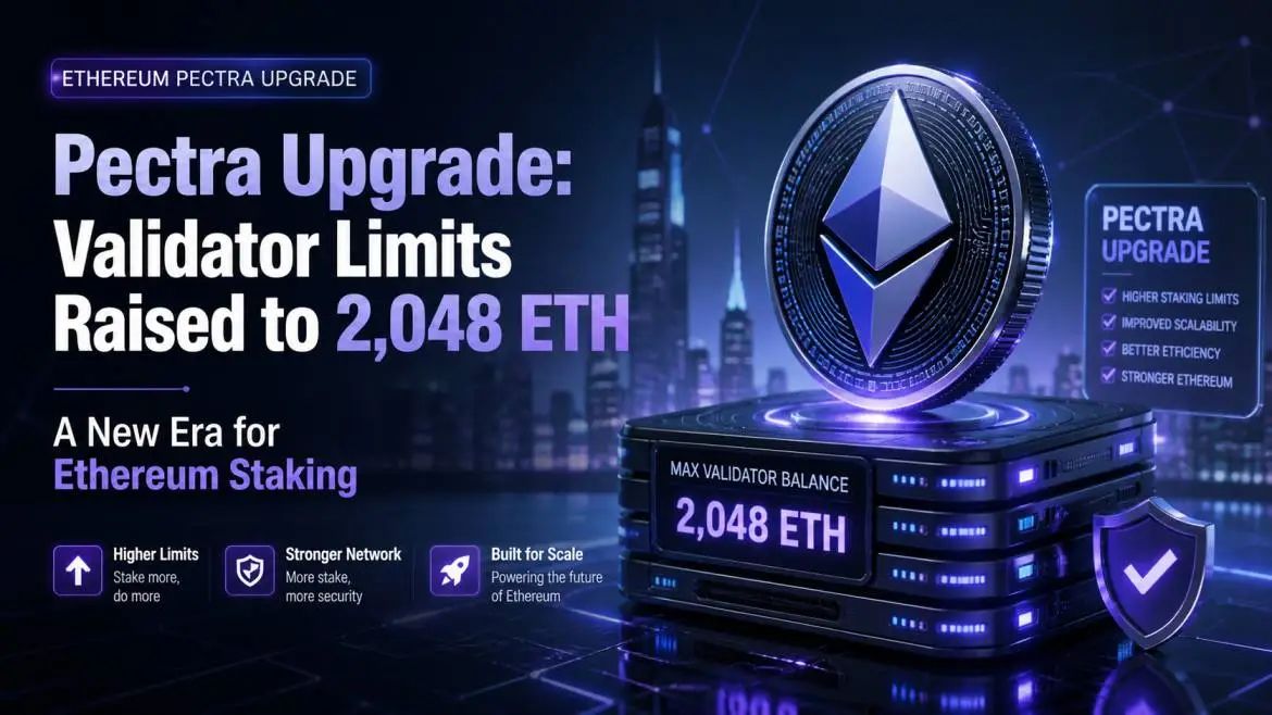 Pectra Upgrade Validator Limits Raised to 2,048 ETH — A New Era for Ethereum Staking